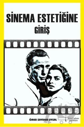 Sinema Estetiğine Giriş – Ömer Saydam Uysal – İkinci Adam Yayınları kitap kapağı
