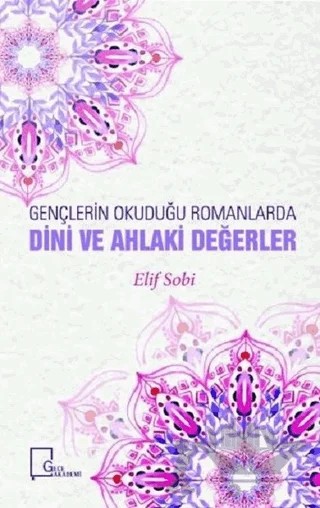 Gençlerin Okuduğu Romanlarda Dini ve Ahlaki Değerler – Elif Sobi – Gece Akademi kitap kapağı