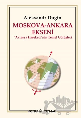 Moskova - Ankara Ekseni – Aleksandr Dugin – Kaynak Yayınları kitap kapağı