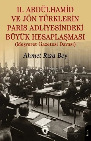 II. Abdülhamid ve Jön Türklerin Paris Adliyesindeki Büyük Hesaplaşması – Ahmet Rıza Bey – Dorlion Yayınları kitap kapağı