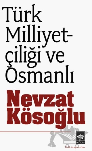 Türk Milliyetçiliği ve Osmanlı – Nevzat Kösoğlu – Ötüken Neşriyat kitap kapağı