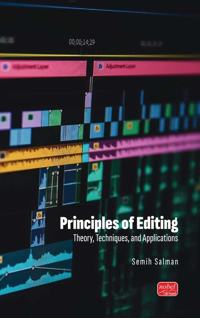 PRINCIPLES OF EDITING - Theory, Techniques, and Applications – Semih Salman – Nobel Bilimsel Eserler kitap kapağı
