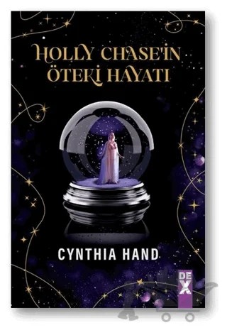 Holly Chase’in Öteki Hayatı – Cynthia Hand – Dex Yayınevi kitap kapağı