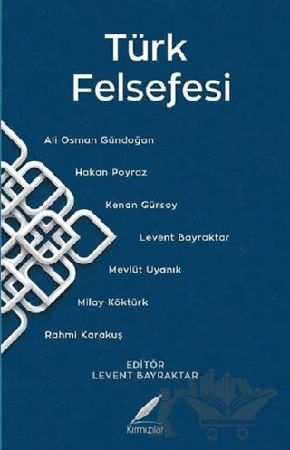 Türk Felsefesi – Ali Osman Gündoğan, Hakan Poyraz, Kenan Gürsoy, Levent BAYRAKTAR, Mevlüt Uyanık, Milay Köktürk, Rahmi KARAKUŞ – Kırmızılar kitap kapağı