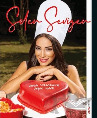 Ana Yemekte Aşk Var – Selen Sevigen – Alfa Yayınları kitap kapağı