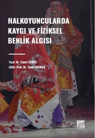Halkoyuncularda Kaygı ve Fiziksel Benlik Algısı – Caner Cengiz – Gazi Kitabevi kitap kapağı