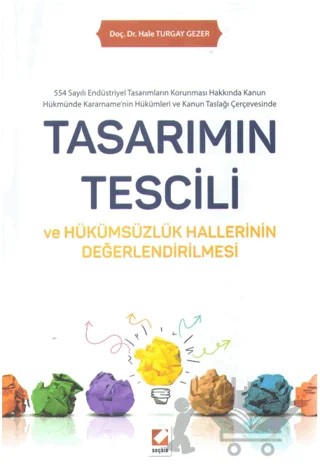 Tasarımın Tescili ve Hükümsüzlük Hallerinin Değerlendirilmesi – Hale Turgay Gezer – Seçkin Yayıncılık kitap kapağı