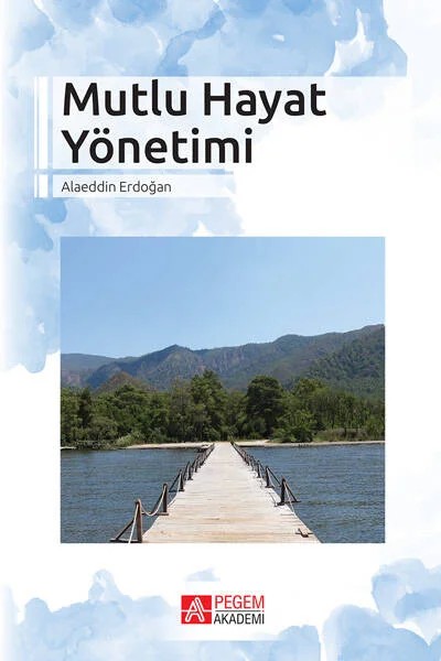 Mutlu Hayat Yönetimi – Alaeddin Erdoğan – Pegem Akademi Yayıncılık kitap kapağı
