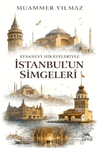 Efsanevi Hikâyeleriyle İstanbul’un Simgeleri – Muammer Yılmaz – Sarmal Kitabevi kitap kapağı