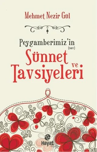 Peygamberimiz'in (sav) Sünnet ve Tavsiyeleri – Mehmet Nezir Gül – Hayat Yayınları kitap kapağı