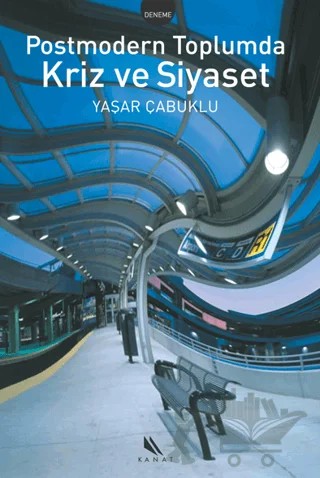 Postmodern Toplumda Kriz ve Siyaset – Yaşar Çabuklu – Kanat Kitap kitap kapağı