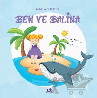 Ben ve Balina – Almila Bolater – Yade Kitap kitap kapağı