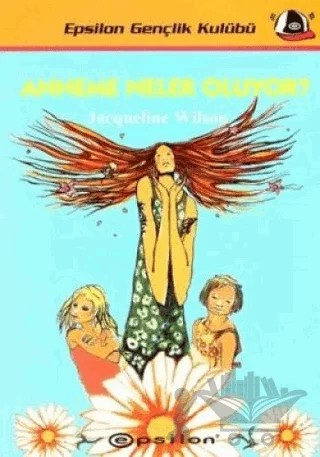 Anneme Neler Oluyor? – Jacqueline Wilson – Epsilon Yayınevi kitap kapağı