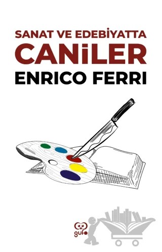 Sanat ve Edebiyatta Caniler – Enrico Ferri – Gufo Yayınları kitap kapağı