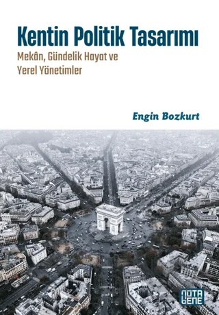 Kentin Politik Tasarımı – Engin Bozkurt – Nota Bene Yayınları kitap kapağı