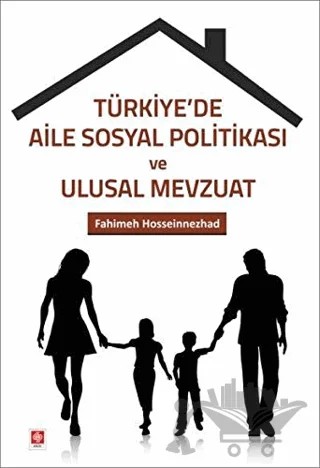 Türkiye'de Aile Sosyal Politikası ve Ulusal Mevzuat – Fahimeh Hosseınnezhad – Ekin Basım Yayın kitap kapağı