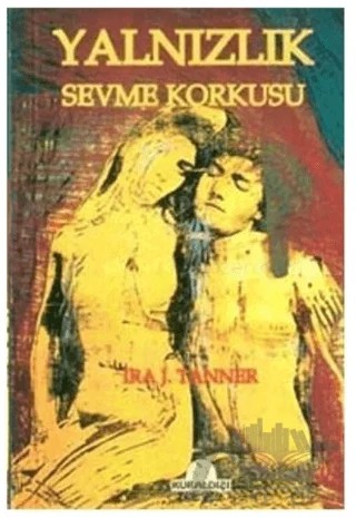 Yalnızlık Sevme Korkusu – Ira J. Tanner – Kuraldışı Yayınevi kitap kapağı