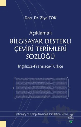 Açıklamalı Bilgisayar Destekli Çeviri Terimleri Sözlüğü – Ziya Tok – Grafiker Yayınları kitap kapağı