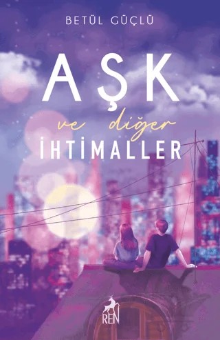 Aşk ve Diğer İhtimaller – Betül Güçlü – Ren Kitap kitap kapağı