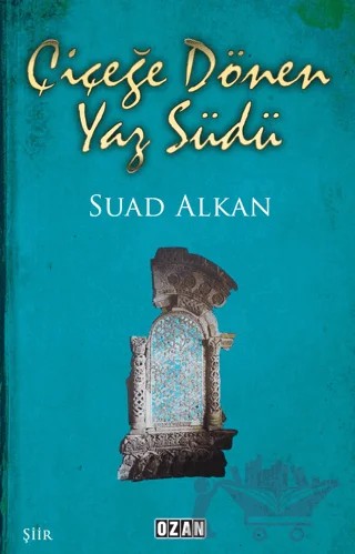 Çiçeğe Dönen Yaz Südü – Suad Alkan – Ozan Yayıncılık kitap kapağı