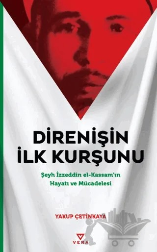 Direnişin İlk Kurşunu – Yakup Çetinkaya – Vera Kitap Yayınları kitap kapağı