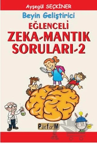 Eğlenceli Zeka-Mantık Soruları 2 – Ayşegül Seçkiner – Platform Yayınları kitap kapağı