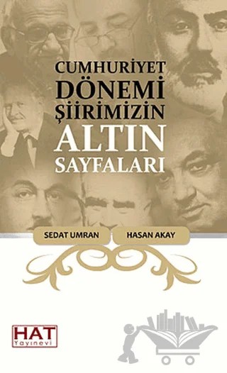 Cumhuriyet Dönemi Şiirimizin Altın Sayfaları – Hasan Akay, Sedat Umran – Hat Yayınevi kitap kapağı