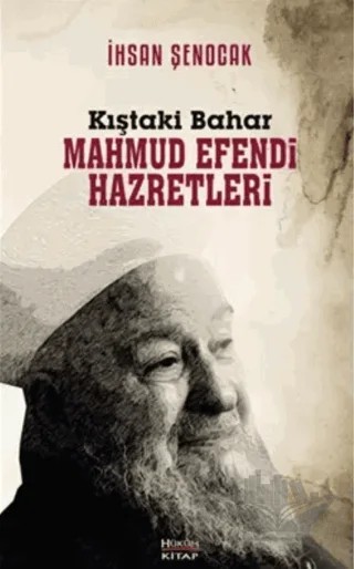 Kıştaki Bahar Mahmud Efendi Hazretleri – İhsan Şenocak – Hüküm Kitap Yayınları kitap kapağı