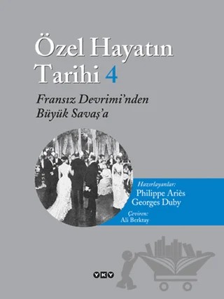 Özel Hayatın Tarihi 4 – Georges Duby, Phılıppe Arıés – Yapı Kredi Yayınları kitap kapağı