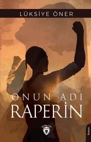 Onun Adı Raperin – Lüksiye Öner – Dorlion Yayınları kitap kapağı
