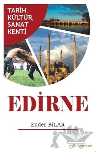 Tarih Kültür Sanat Kenti Edirne – Ender Bilar – Hiperlink Yayınları kitap kapağı