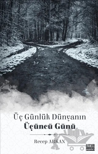 Üç Günlük Dünyanın Üçüncü Günü – Recep Arkan – Azram Yayınları kitap kapağı