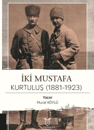 İki Mustafa Kurtuluş (1881-1923) – Murat Köylü – Akademisyen Kitabevi kitap kapağı