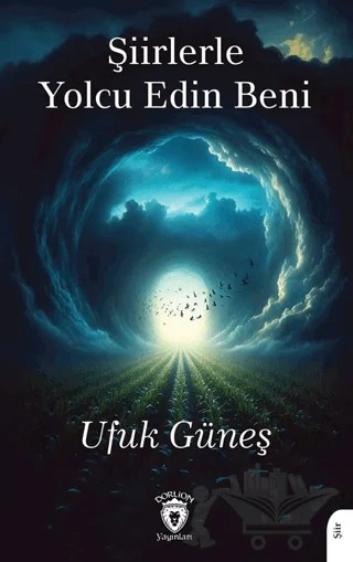 Şiirlerle Yolcu Edin Beni – Ufuk Güneş – Dorlion Yayınları kitap kapağı