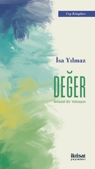 Değer: İktisadi Bir Yaklaşım – İsa Yılmaz – İktisat Yayınları kitap kapağı