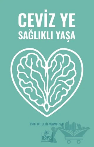Ceviz Ye Sağlıklı Yaşa – Seyit Mehmet Şen – Sofa Yayıncılık kitap kapağı