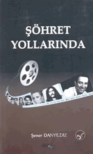 Şöhret Yollarında – Şener Danyıldız – Sınırsız Kitap kitap kapağı
