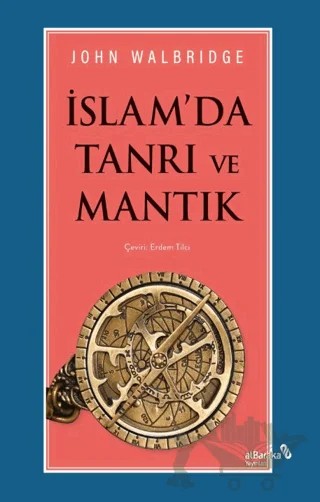 İslam'da Tanrı ve Mantık – John Walbridge – Albaraka Yayınları kitap kapağı