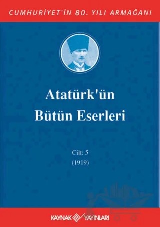 Atatürk'ün Bütün Eserleri Cilt: 5 (1919) – Kolektif – Kaynak Yayınları kitap kapağı