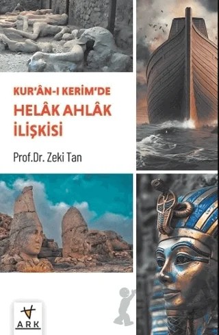 Kur’ân-ı Kerîm’de Helâk Ahlâk İlişkisi – Zeki Tan – Ark Kitapları kitap kapağı