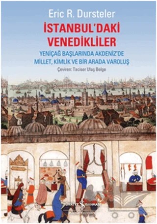 İstanbul’daki Venedikliler – Eric R. Dursteler – İş Bankası Kültür Yayınları kitap kapağı