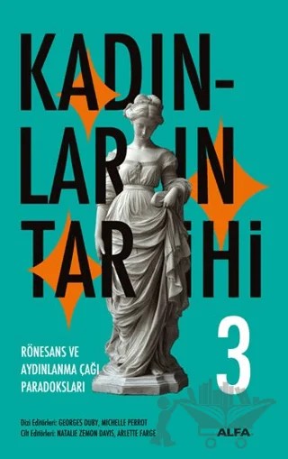 Kadınların Tarihi 3 - Rönesans ve Aydınlanma Çağı Paradoksları – Georges Duby, Michelle Perrot – Alfa Yayınları kitap kapağı