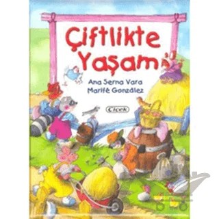 Çiftlikte Yaşam – Ana Serna Vara, Marife Gonzalez – Çiçek Yayıncılık kitap kapağı