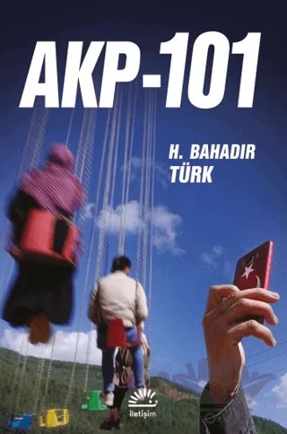 AKP-101 – H. Bahadır Türk – İletişim Yayınevi kitap kapağı