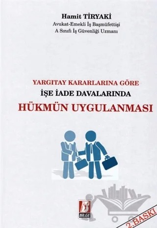 Yargıtay Kararlarına Göre İşe İade Davalarında Hükmün Uygulanması – Hamit Tiryaki – Bilge Yayınevi kitap kapağı