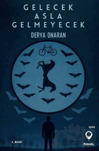 Gelecek Asla Gelmeyecek – Derya Onaran – Mahal Edebiyat kitap kapağı