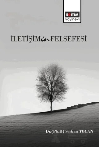İletişimin Felsefesi – Serkan Tolan – Eğitim Yayınevi - Bilimsel Eserler kitap kapağı