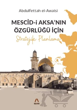 Mescid-i Aksa’nın Özgürlüğü İçin Stratejik Planlama – Abdulfettah el-Awaisi – Aşina Yayınları kitap kapağı
