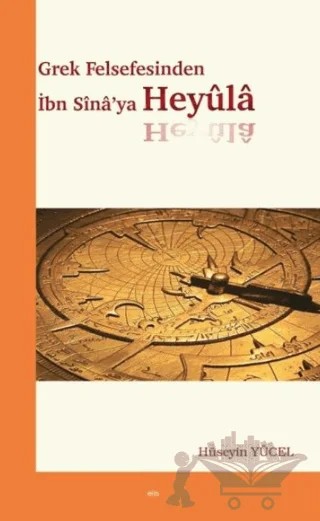 Grek Felsefesinden İbn Sina’ya Heyüla – Hüseyin Yücel – Elis Yayınları kitap kapağı