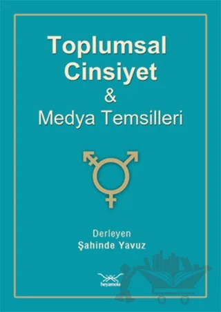 Toplumsal Cinsiyet Ve Medya Temsilleri – Kolektif – Heyamola Yayınları kitap kapağı